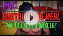 Epic Bodybuilding Meal For Building Muscle Mass | Eating