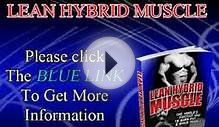 Lean Hybrid Muscle - The Fastest Way to Burn Fat and Build