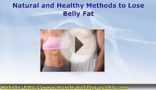 How to Lose Belly Fat - Muscle Building Quickly